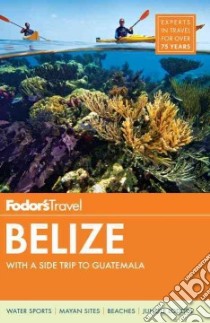 Fodor's Belize libro in lingua di Sluder Lan, Wechter Eric B. (EDT)