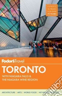 Fodor's Toronto libro in lingua di Dobson Andrew, Lane Kathryn, Richards Sarah, Tsui Yvonne, Kelly Alexis Crisman (EDT)
