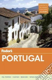 Fodor's Portugal libro in lingua di Bezerra Alexandre, Bratley Carrie-Marie, de Beer Brendan, Frayer Lauren, Humphreys Liz