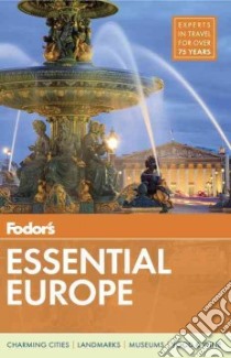 Fodor's Essential Europe libro in lingua di Fodor's Travel Publications Inc. (COR)
