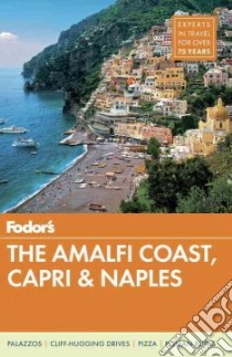 Fodor's the Amalfi Coast, Capri & Naples libro in lingua di Bennett Martin, Kavanagh Fergal, Squillante Fiorella, Cameron Roisin (EDT), Mangin Danny (EDT)