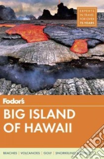 Fodor's Big Island of Hawaii libro in lingua di Fodor's Travel Publications Inc. (COR)
