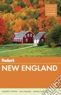 Fodor's New England libro in lingua di Beckerlegge Bethany Cassin, Bouchard Fred, Brown Seth, Dunphy Mike, Folsom Frances