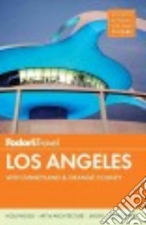 Fodor's Travel Los Angeles libro in lingua di Amandalore Sarah, Arnold Jim, Arora Cindy, Bigley Michele, Dawson Alene