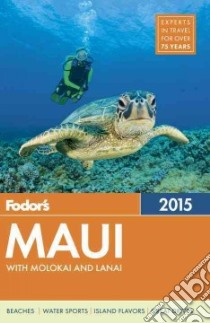 Fodor's Maui 2015 libro in lingua di Fodor's Travel Publications Inc. (COR)