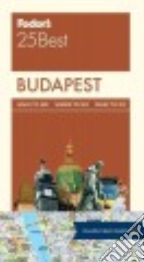 Fodor's 25 Best Budapest libro in lingua di Fodor's Travel Publications Inc. (COR)