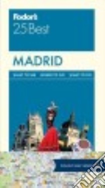 Fodor's 25 Best Madrid libro in lingua di Holland Jonathan, Wade Paul (CON), Arnold Kathy (CON)