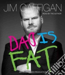 Dad Is Fat (CD Audiobook) libro in lingua di Gaffigan Jim