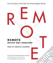 Remote (CD Audiobook) libro in lingua di Fried Jason, Hansson David Heinemeier, Lowman Rebecca (NRT)