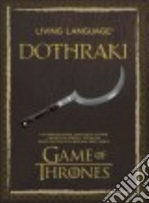 Living Language Dothraki libro in lingua di Peterson David J.