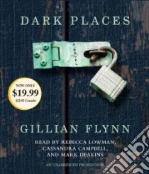 Dark Places (CD Audiobook) libro in lingua di Flynn Gillian, Lowman Rebecca (NRT), Campbell Cassandra (NRT), Deakins Mark (NRT)