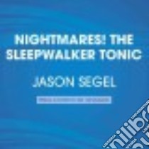 The Sleepwalker Tonic (CD Audiobook) libro in lingua di Segel Jason, Miller Kirsten, Segel Jason (NRT)
