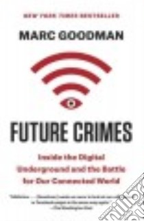 Future Crimes libro in lingua di Goodman Marc