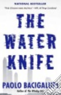 The Water Knife libro in lingua di Bacigalupi Paolo