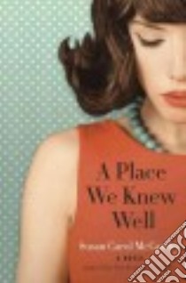 A Place We Knew Well libro in lingua di McCarthy Susan Carol