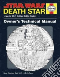 Death Star Owner's Technical Manual libro in lingua di Windham Ryder, Reiff Chris (ILT), Trevas Chris (ILT)