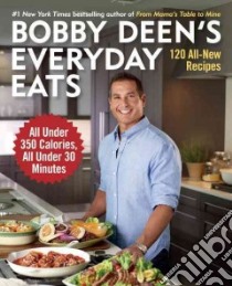 Bobby Deen's Everyday Eats libro in lingua di Deen Bobby