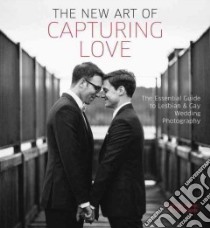 The New Art of Capturing Love libro in lingua di Hamm Kathryn, Dodds Thea