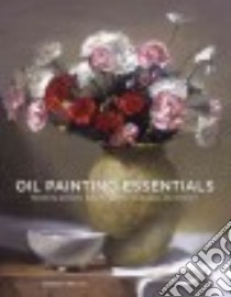 Oil Painting Essentials libro in lingua di Kreutz Gregg