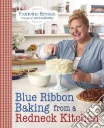 Blue Ribbon Baking from a Redneck Kitchen libro in lingua di Bryson Francine, Foxworthy Jeff (FRW)
