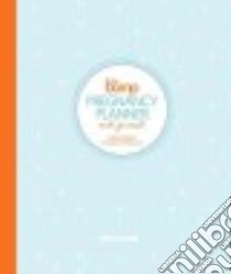 The Bump Pregnancy Planner and Journal libro in lingua di Roney Carley, Thebump.com (COR)