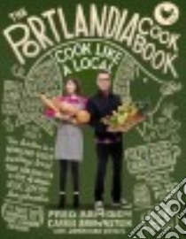 The Portlandia Cookbook libro in lingua di Armisen Fred, Brownstein Carrie, Krisel Jonathan (CON), Sung Evan (PHT)