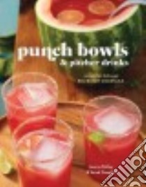 Punch Bowls and Pitcher Drinks libro in lingua di Clarkson Potter,Publishers (COR)