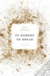 In Memory of Bread libro in lingua di Graham Paul