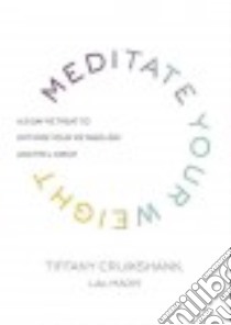 Meditate Your Weight libro in lingua di Cruikshank Tiffany, Van Aalst Mariska (CON)