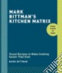 Mark Bittman's Kitchen Matrix libro in lingua di Bittman Mark