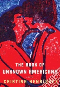 The Book of Unknown Americans (CD Audiobook) libro in lingua di Henriquez Cristina, Avila Christine (NRT), Rodriguez Ozzie (NRT), Arizmendi Yareli (NRT), Res Gustavo (NRT)