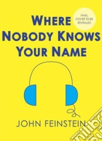 Where Nobody Knows Your Name (CD Audiobook) libro in lingua di Feinstein John