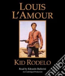 Kid Rodelo (CD Audiobook) libro in lingua di L'Amour Louis, Ballerini Edoardo (NRT)