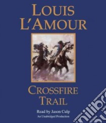 Crossfire Trail (CD Audiobook) libro in lingua di L'Amour Louis, Culp Jason (NRT)