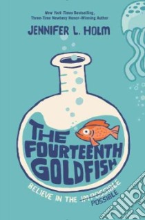 The Fourteenth Goldfish (CD Audiobook) libro in lingua di Holm Jennifer L., Perna Georgette (NRT)