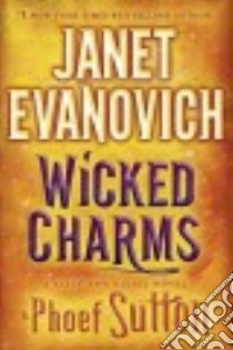 Wicked Charms libro in lingua di Evanovich Janet, Sutton Phoef
