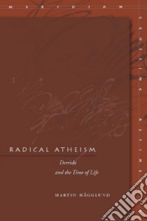 Radical Atheism libro in lingua di Hagglund Martin