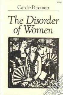 The Disorder of Women libro in lingua di Pateman Carole
