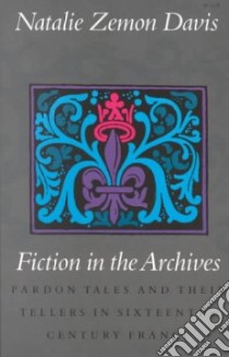 Fiction in the Archives libro in lingua di Davis Natalie Zemon