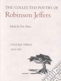 The Collected Poetry of Robinson Jeffers libro in lingua di Hunt Tim (EDT)
