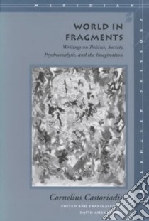 World in Fragments libro in lingua di Castoriadis Cornelius, Curtis David Ames (EDT)