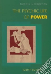 The Psychic Life of Power libro in lingua di Butler Judith P.