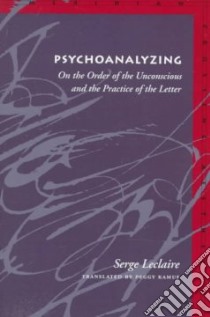 Psychoanalyzing libro in lingua di Leclaire Serge, Kamuf Peggy (TRN)
