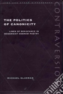 The Politics of Canonicity libro in lingua di Gluzman Michael