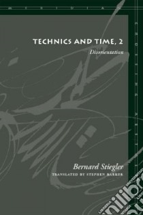 Technics and Time, 2 libro in lingua di Stiegler Bernard, Barker Stephen (TRN)