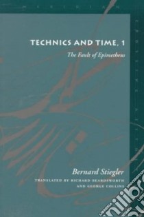 Technics and Time 1 libro in lingua di Stiegler Bernard