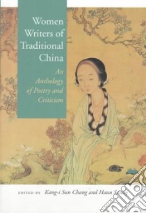 Women Writers of Traditional China libro in lingua di Chang Kang-I Sun (EDT), Saussy Haun (EDT), Kwong Charles (EDT), Yu Anthony C. (EDT), Kao Yu-Kung (EDT)