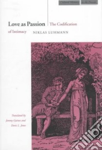 Love As Passion libro in lingua di Luhmann Niklas
