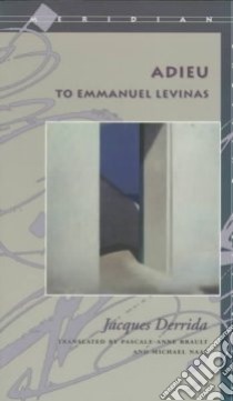 Adieu to Emmanuel Levinas libro in lingua di Derrida Jacques