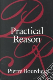Practical Reason libro in lingua di Bourdieu Pierre